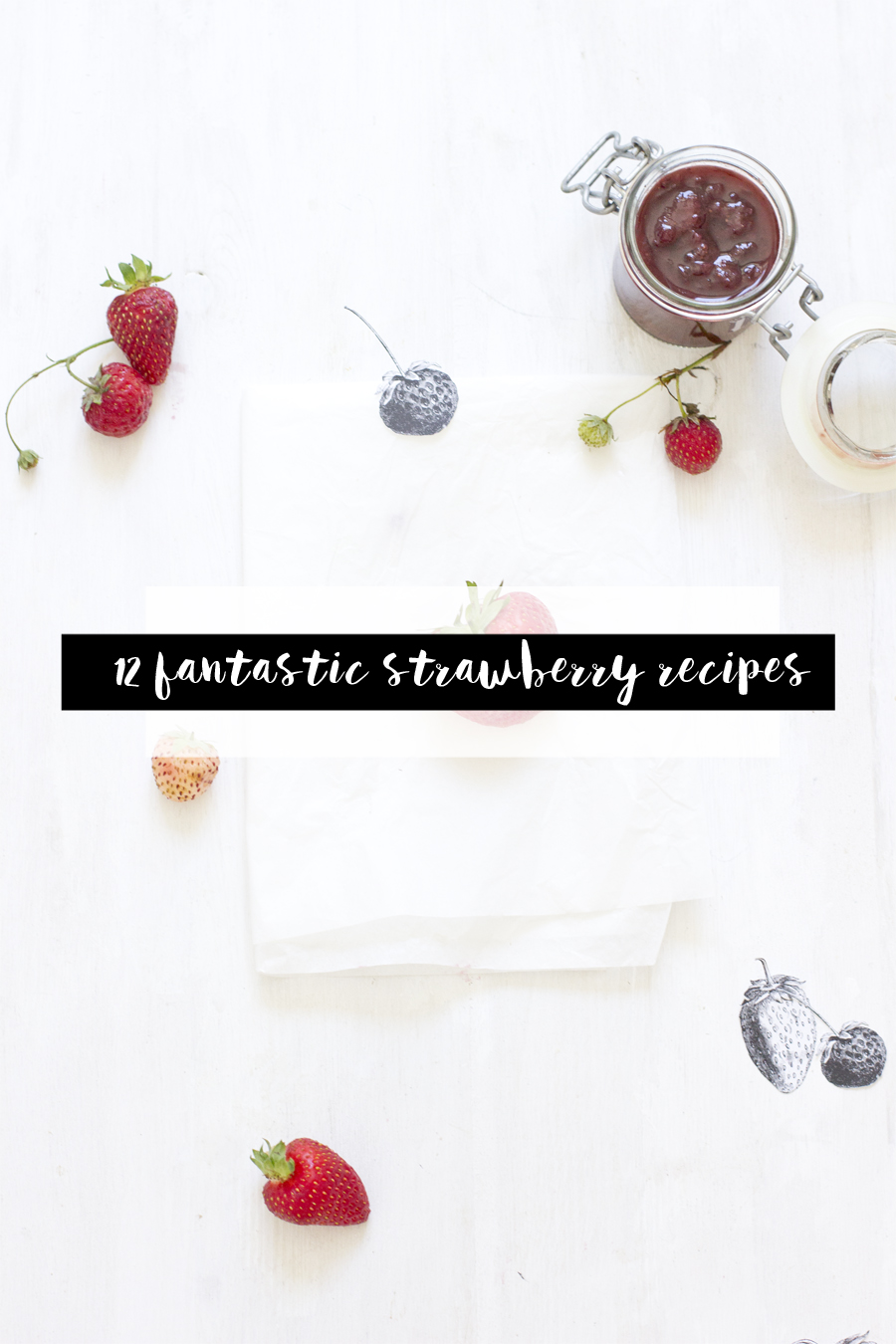 12 fantastic strawberry recipes | LOOK WHAT I MADE ...