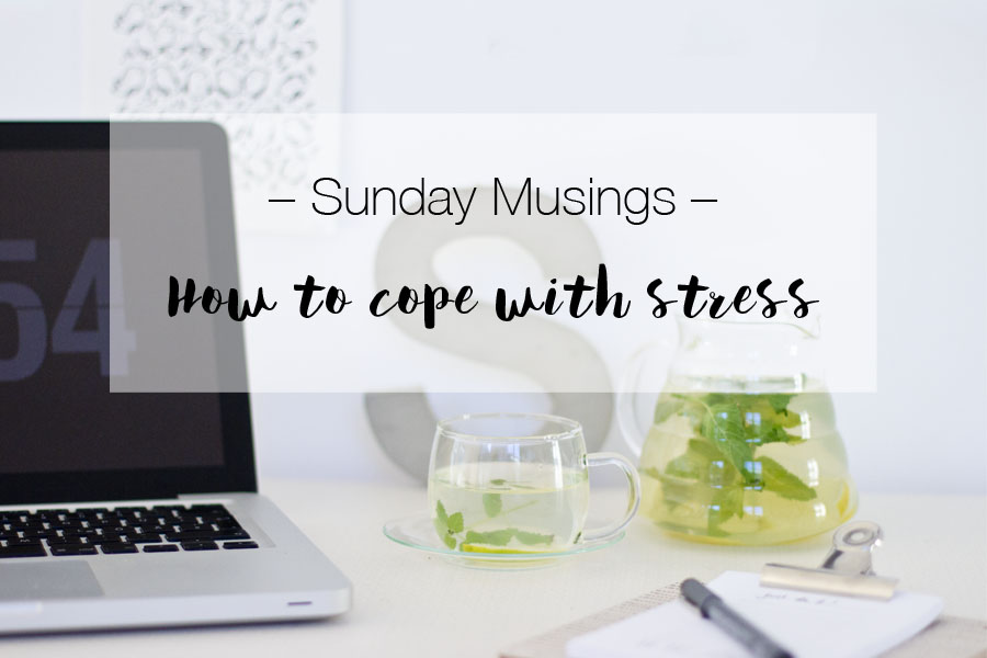 Sunday musings: How to cope with stress | LOOK WHAT I MADE ...